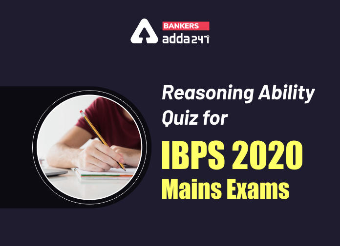 Reasoning Ability Quiz for IBPS 2020 Mains Exams - Blog
