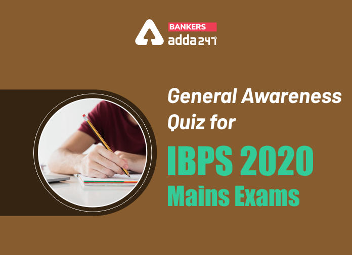 General Awareness Quiz for IBPS 2020 Mains Exams - Blog