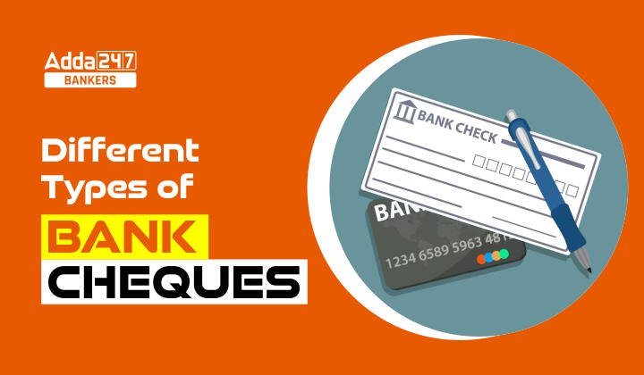 Different Types of Bank Cheques