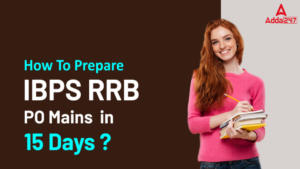 Last Minute Preparation Tips for IBPS RRB PO Mains Exam in 10 Days