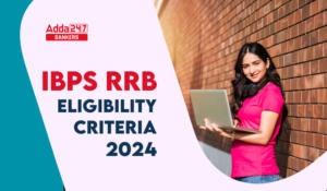 IBPS RRB Eligibility Criteria 2024