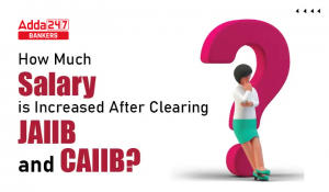 How much salary is increased after clearing JAIIB and CAIIB?