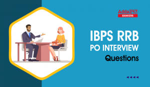 IBPS RRB PO Interview Questions 2024