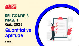 Quantitative Aptitude Quiz For RBI Grade B Phase 1 2023 -04th May
