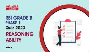 Reasoning Quiz For RBI Grade B Phase 1 2023 -04th May