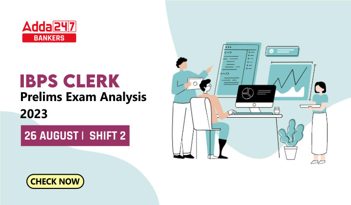 IBPS Clerk Exam Analysis 2023, Shift 2 26 August