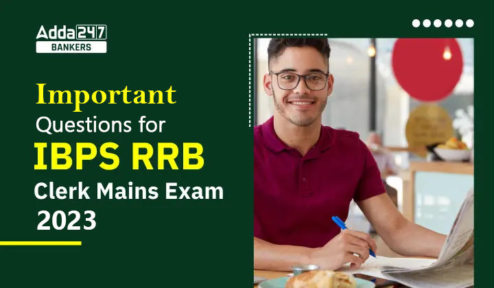 Important Questions for IBPS RRB Clerk Mains 2023