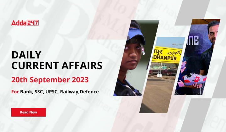 Daily Current Affairs 20 September 2023, Important News Headlines (Daily GK Update)