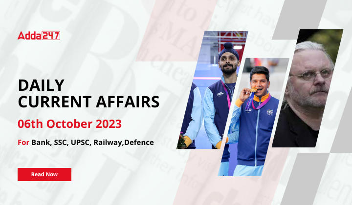 Daily Current Affairs 6 October 2023, Important News Headlines (Daily GK Update)