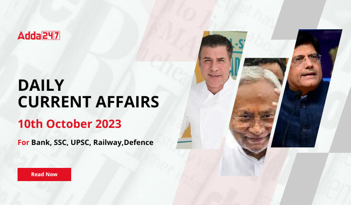 Daily Current Affairs 10 October 2023, Important News Headlines (Daily GK Update)