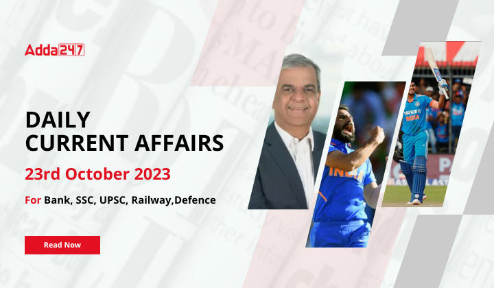 Daily Current Affairs 23 October 2023, Important News Headlines (Daily GK Update)