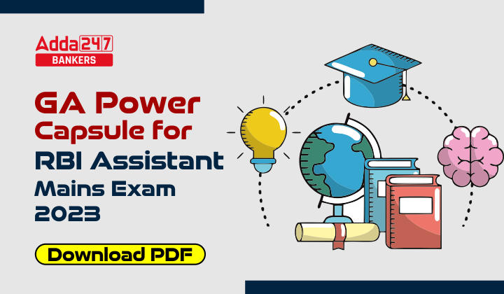 GA Power Capsule for RBI Assistant Mains Exam 2023