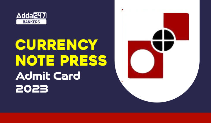 Currency Note Press Admit Card 2023