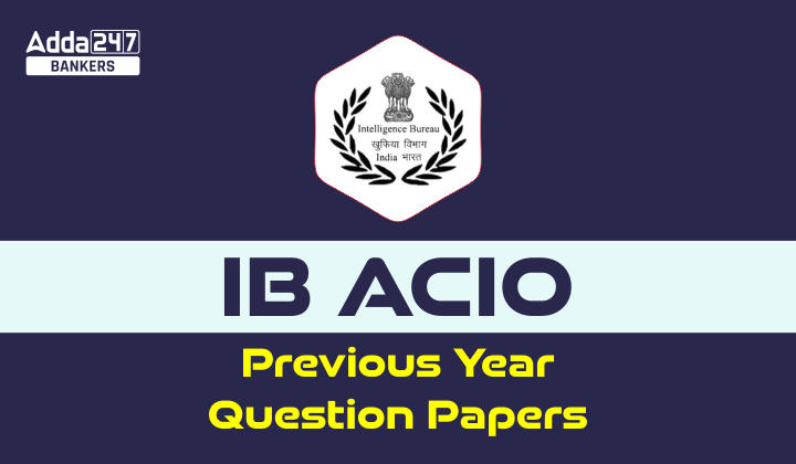 IB ACIO Previous Year Question Papers