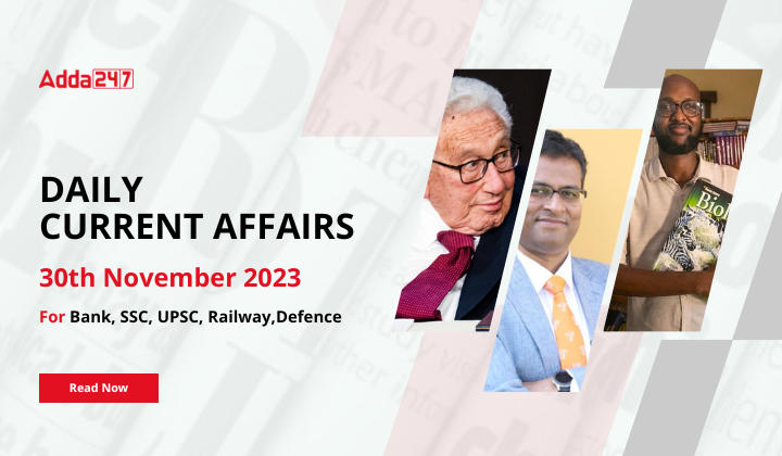 Daily Current Affairs 30 November 2023, Important News Headlines (Daily GK Update)