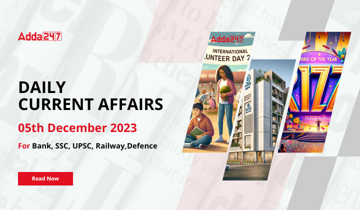 Daily Current Affairs 05 December 2023, Important News Headlines (Daily GK Update)