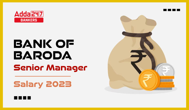Bank of Baroda Senior Manager Salary 2023