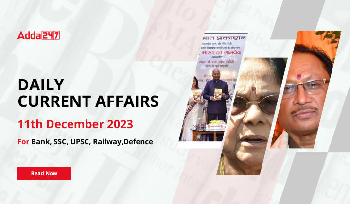 Daily Current Affairs 11 December 2023, Important News Headlines (Daily GK Update)