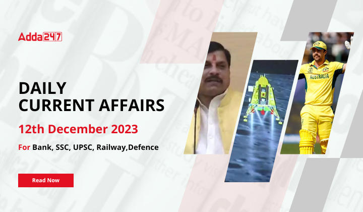 Daily Current Affairs 12 December 2023, Important News Headlines (Daily GK Update)