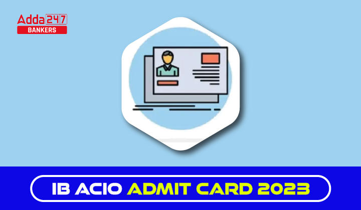 IB ACIO Admit Card 2023