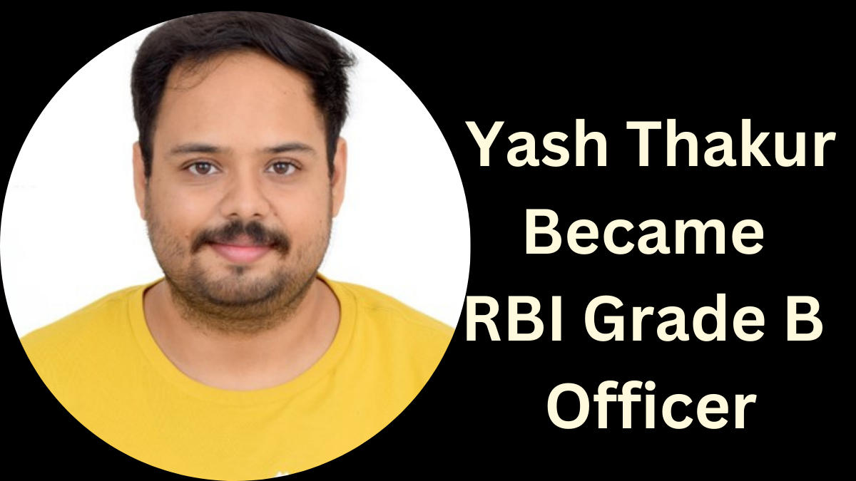 Success Story of Yash Thakur Selected As RBI Grade B