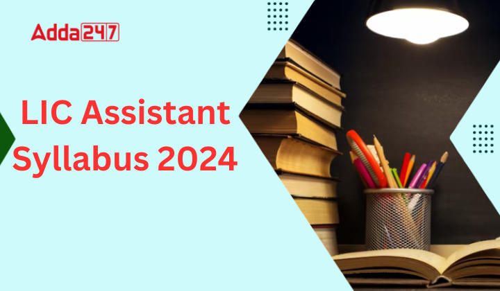 LIC Assistant Syllabus 2024