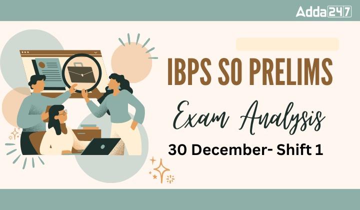 IBPS SO Prelims Exam Analysis 2023, Shift 1