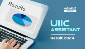 UIIC Assistant Final Result 2024 Out, Download Result PDF