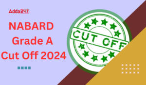 NABARD Grade A Cut Off 2024, Check Previous Year Cut Off Marks