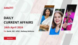 Daily Current Affairs 24th April 2024, Important News Headlines (Daily GK Update)