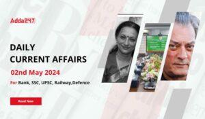 Daily Current Affairs 02nd May 2024, Important News Headlines (Daily GK Update)