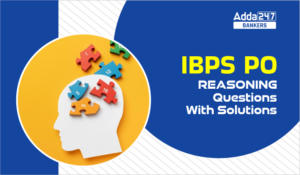 IBPS PO Reasoning Questions With Solution
