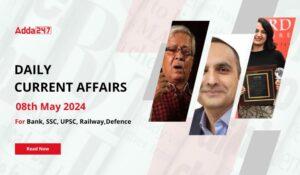 Daily Current Affairs 08th May 2024, Important News Headlines (Daily GK Update)