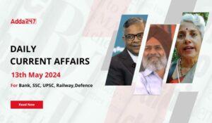 Daily Current Affairs 13th May 2024, Important News Headlines (Daily GK Update)