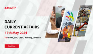 Daily Current Affairs 17th May 2024