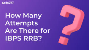 How Many Attempts Are There for IBPS RRB?