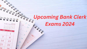 Upcoming Bank Clerk Exams 2024