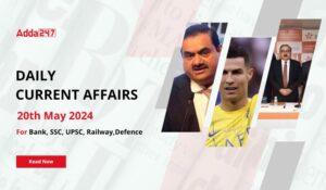 Daily Current Affairs 20th May 2024, Important News Headlines (Daily GK Update)