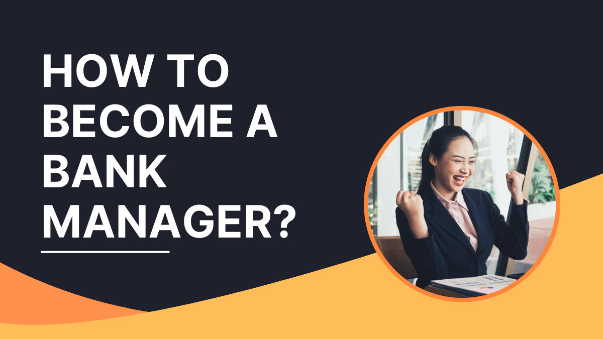 How to Become a Bank Manager?