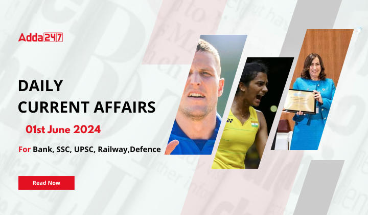 Daily Current Affairs 01st June 2024, Important News Headlines (Daily GK Update)