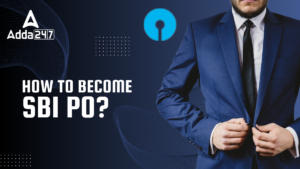 How to Become SBI PO? Check Salary, Eligibility Step by Step Guide and  Selection Process