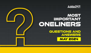 Current Affairs One Liners May 2024: Download Questions & Answers PDF