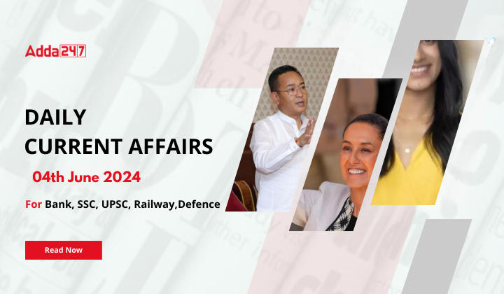 Daily Current Affairs 04th June 2024, Important News Headlines (Daily GK Update)