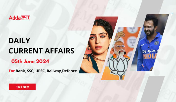Daily Current Affairs 05th June 2024, Important News Headlines (Daily GK Update)
