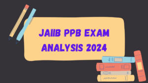 JAIIB PPB Exam Analysis 2024