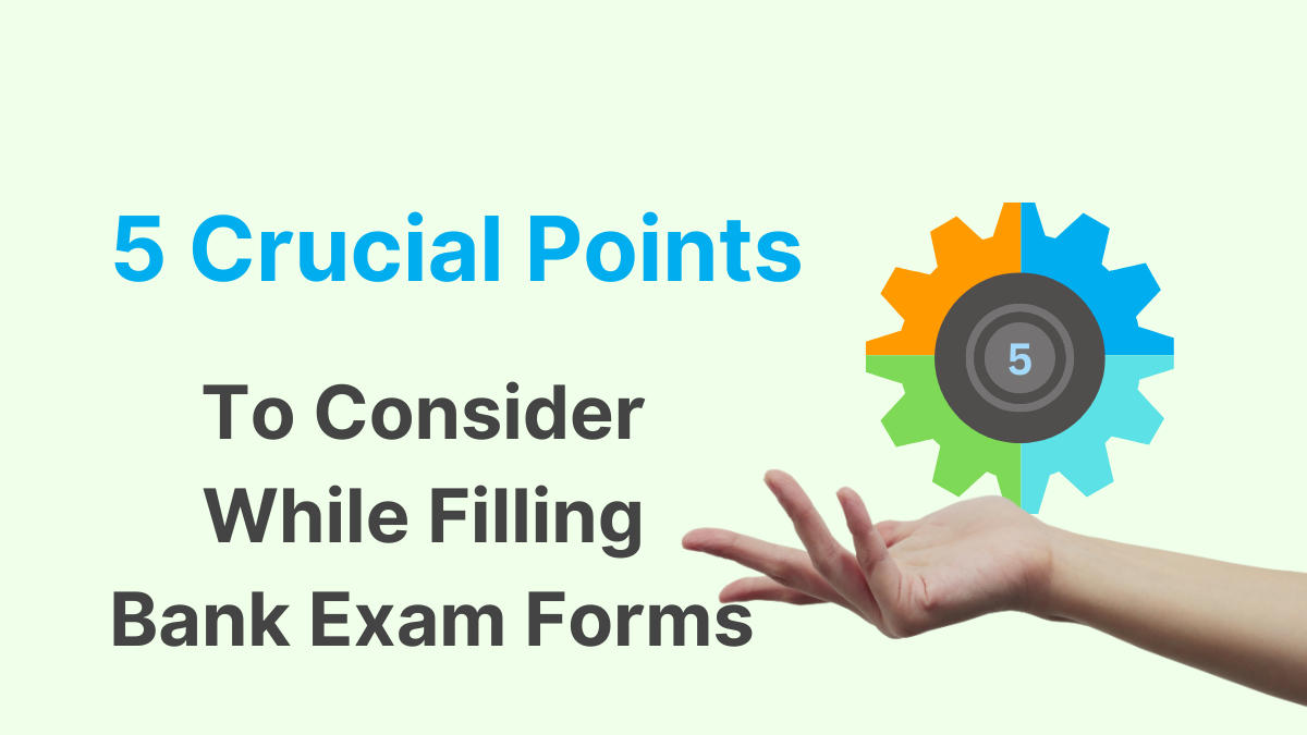 5 Crucial Points to Consider While Filling Bank Exam Forms