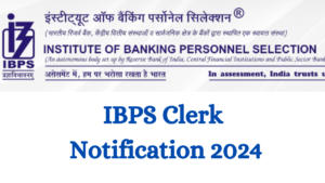 IBPS Clerk Notification 2024