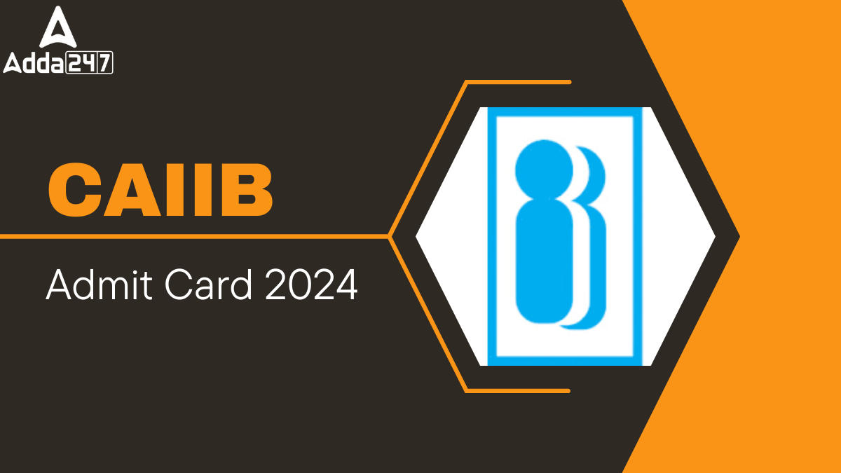 CAIIB Admit Card 2024
