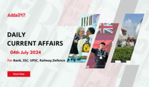 Daily Current Affairs 04th July 2024, Important News Headlines (Daily GK Update)