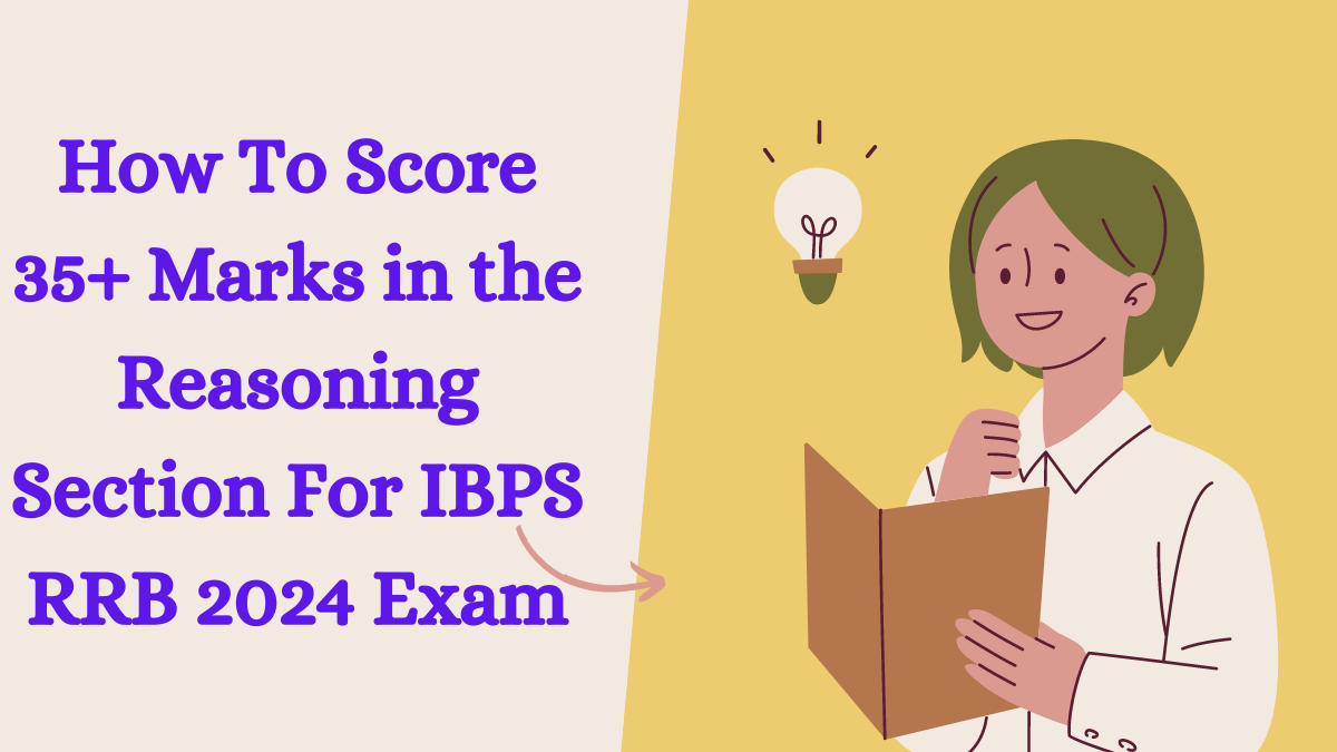 How To Score 35+ Marks in the Reasoning Section For IBPS RRB 2024 Exam